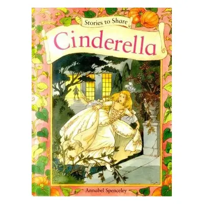 Stories to Share: Cinderella (giant Size) - Spenceley Annabel