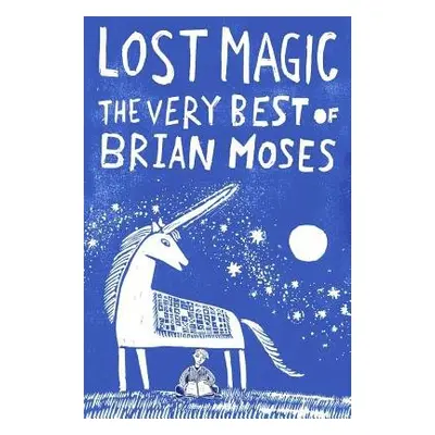 Lost Magic: The Very Best of Brian Moses - Moses, Brian