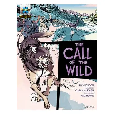 Project X Origins Graphic Texts: Dark Red+ Book Band, Oxford Level 19: The Call of the Wild - Lo