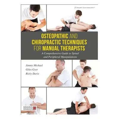 Osteopathic and Chiropractic Techniques for Manual Therapists - Gyer, Giles a Michael, Jimmy a D