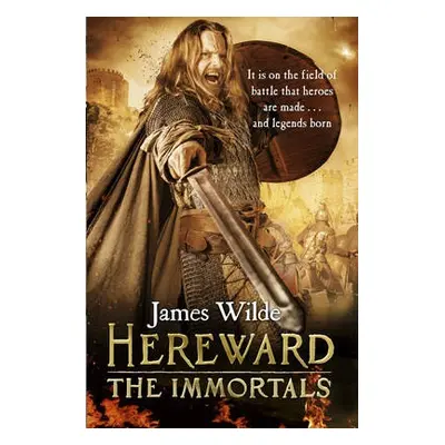 Hereward: The Immortals - Wilde, James