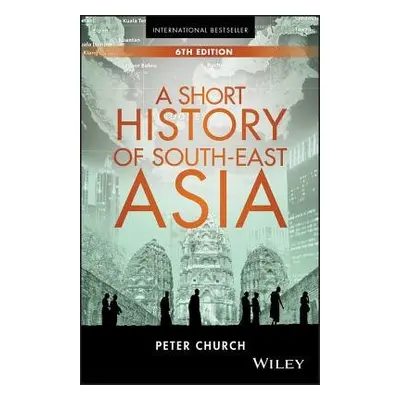 Short History of South-East Asia - Church, Peter