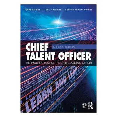 Chief Talent Officer - Elkeles, Tamar a Phillips, Jack J. (ROI Institute, Inc., USA)