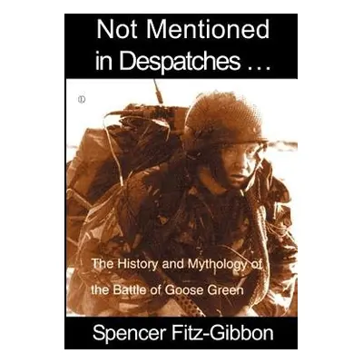 Not Mentioned in Despatches - Fitz-Gibbon, Spencer