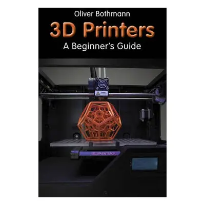 3D Printers - Bothmann, Oliver