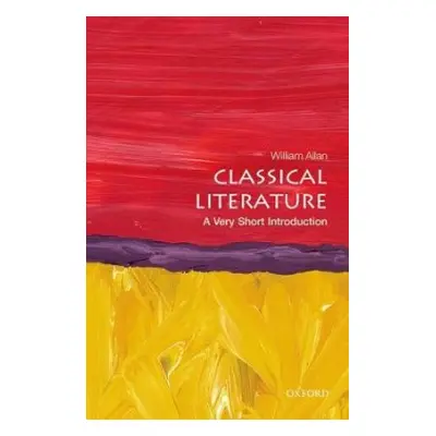 Classical Literature: A Very Short Introduction - Allan, William (Fellow in Classics, University