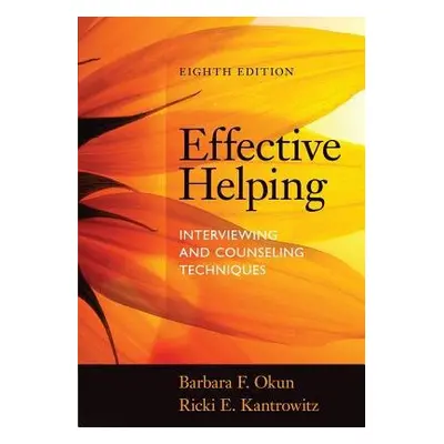 Effective Helping - Okun, Barbara (Northeastern University and Clinical Instructor, Harvard Medi