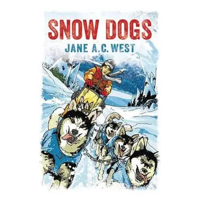 Snow Dogs - West, Jane A. C.