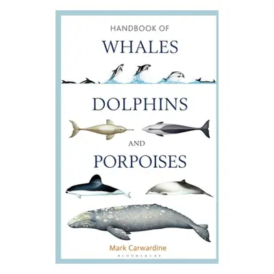 Handbook of Whales, Dolphins and Porpoises - Carwardine, Mark