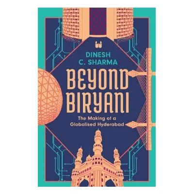 Beyond Biryani - Sharma, Dinesh C.