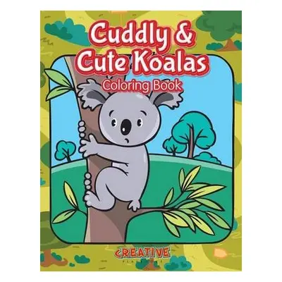 Cuddly a Cute Koalas Coloring Book - Creative