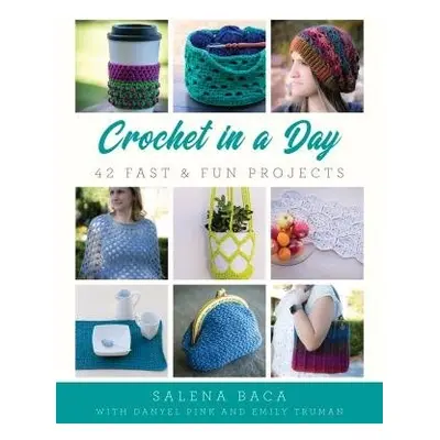 Crochet in a Day - Baca, Salena a Pink, Danyel a Truman, Emily