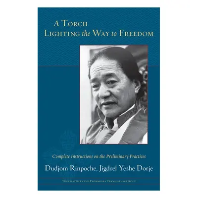 Torch Lighting the Way to Freedom - Rinpoche, Dudjom