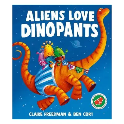 Aliens Love Dinopants - Freedman, Claire