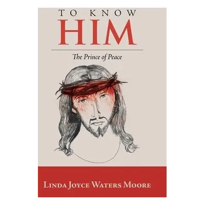 To Know Him - Moore, Linda Joyce Waters