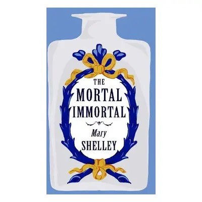 Mortal Immortal - Shelley, Mary