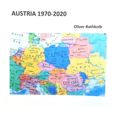 Austria 1970-2020 - Rathkolb, Oliver