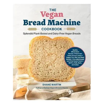 Vegan Bread Machine Cookbook - Martin, Shane