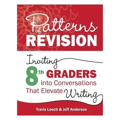 Patterns of Revision, Grade 8 - Leech, Travis a Anderson, Jeff