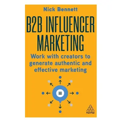 B2B Influencer Marketing - Bennett, Nick