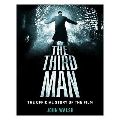 Third Man: The Official Story of the Film - Walsh, John