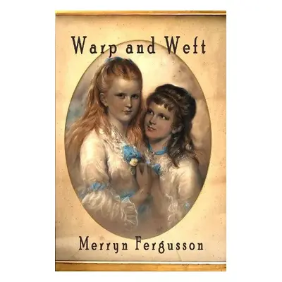 Warp and Weft - Fergusson, Merryn