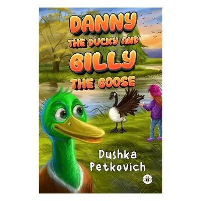 Danny the Ducky and Gilly the Goose - Petkovich, Dushka