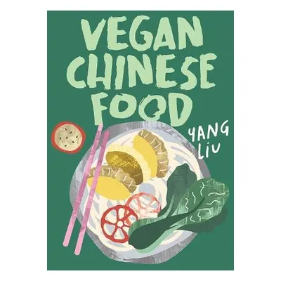 Vegan Chinese Food - Liu, Yang a Pinczolits, Katharina