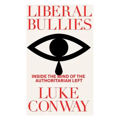 Liberal Bullies - Conway, Luke