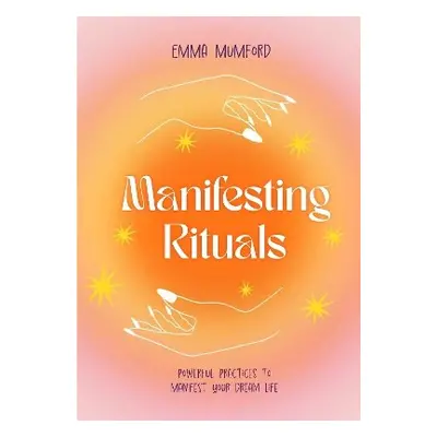 Manifesting Rituals - Mumford, Emma