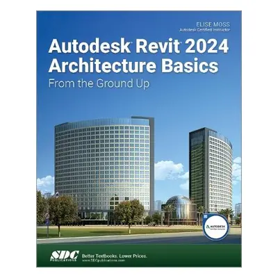 Autodesk Revit 2024 Architecture Basics - Moss, Elise