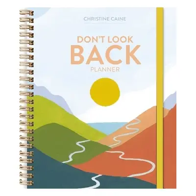 Don't Look Back Planner - Caine, Christine