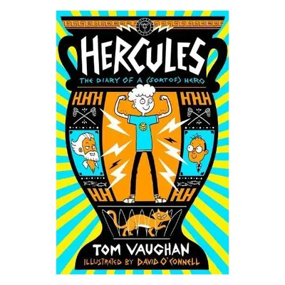 Hercules: the Diary of a (Sort of) Hero - Vaughan, Tom