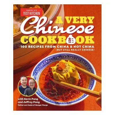 Very Chinese Cookbook - Pang, Kevin a Pang, Jeffrey a America's Test Kitchen