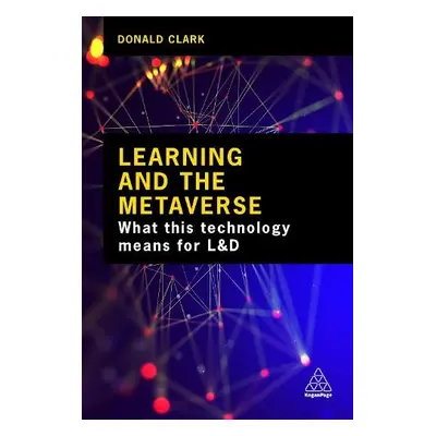 Learning and the Metaverse - Clark, Donald