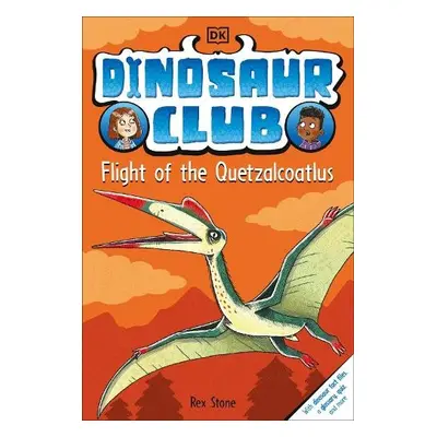 Dinosaur Club: Flight of the Quetzalcoatlus - Stone, Rex