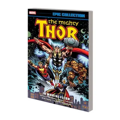 Thor Epic Collection: In Mortal Flesh - DeFalco, Tom a Frenz, Randall a Thomas, Roy