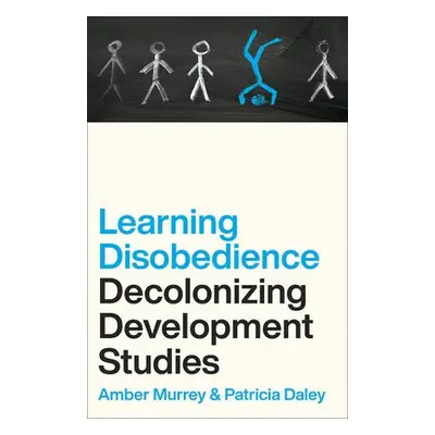 Learning Disobedience - Murrey, Amber a Daley, Patricia (University of Oxford)