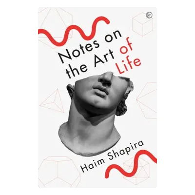 Notes on the Art of Life - Shapira, Haim