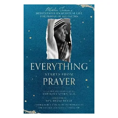 Everything Starts from Prayer - Teresa, Mother