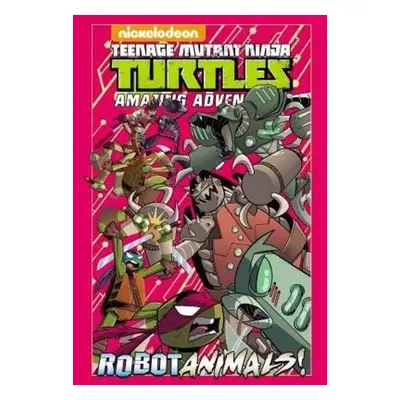 Teenage Mutant Ninja Turtles Amazing Adventures: Robotanimals! - Goellner, Caleb