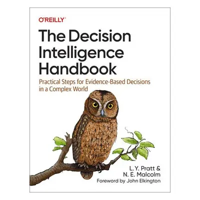 Decision Intelligence Handbook - Pratt, Lorien a Malcolm, Nadine