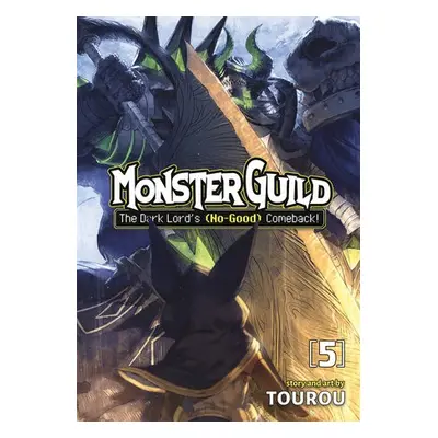 Monster Guild: The Dark Lord's (No-Good) Comeback! Vol. 5 - Tourou