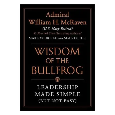 Wisdom of the Bullfrog - McRaven, William H.