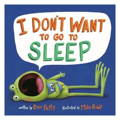 I Don't Want to Go to Sleep - Petty, Dev a Boldt, Mike