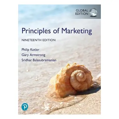 Principles of Marketing, Global Edition - Kotler, Philip a Armstrong, Gary a Balasubramanian, Sr