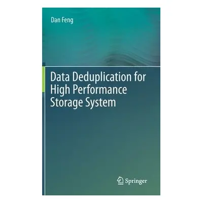 Data Deduplication for High Performance Storage System - Feng, Dan