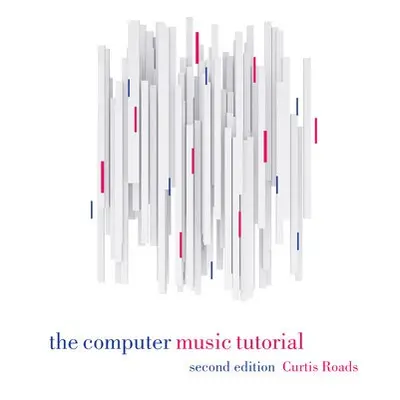 Computer Music Tutorial, second edition - Roads, Curtis