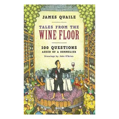 Tales from the Wine Floor - Quaile, James