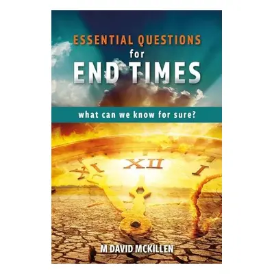 Essential Questions for End Times - McKillen, M David